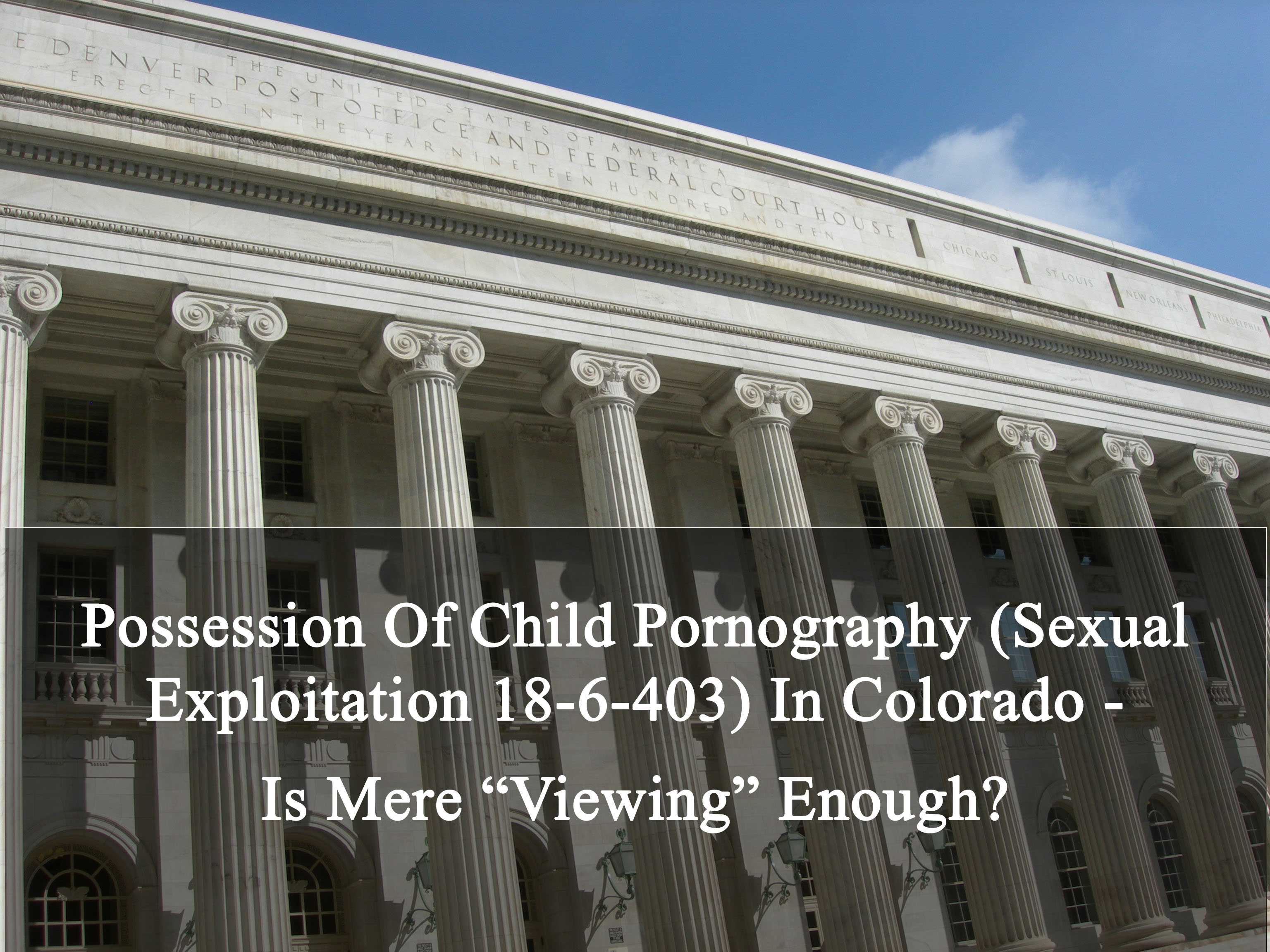 Possession Of Child Pornography (Sexual Exploitation 18-6-403) In Colorado  pic